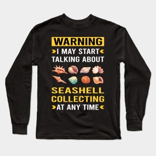 Warning Seashell Collecting Seashells Sea Shell Shells Shelling Long Sleeve T-Shirt